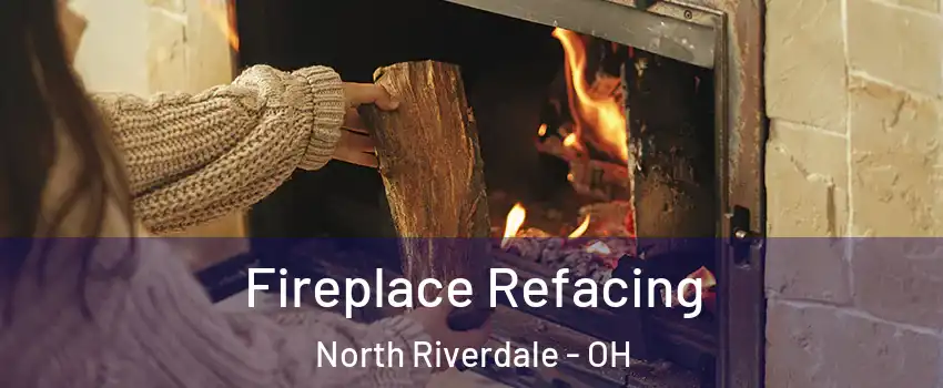 Fireplace Refacing North Riverdale - OH