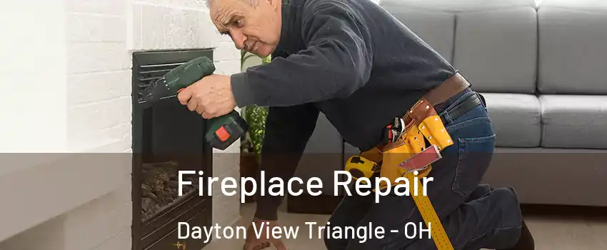 Fireplace Repair Dayton View Triangle - OH