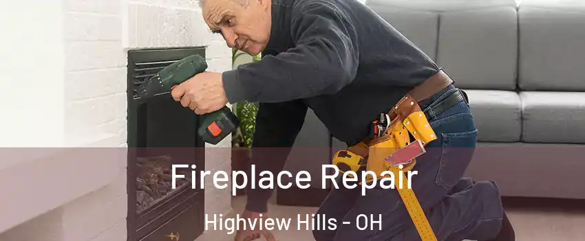 Fireplace Repair Highview Hills - OH