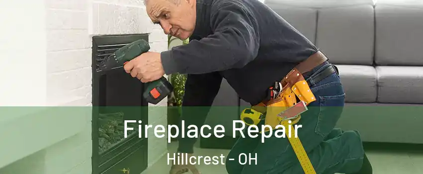 Fireplace Repair Hillcrest - OH