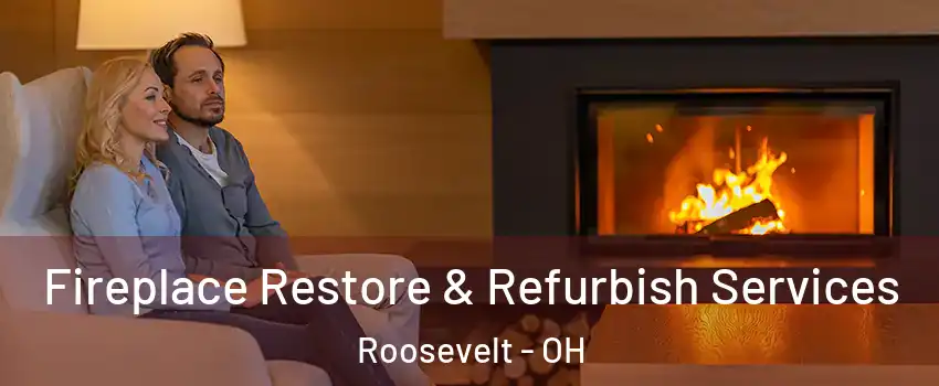 Fireplace Restore & Refurbish Services Roosevelt - OH