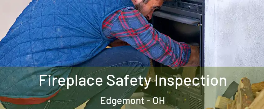 Fireplace Safety Inspection Edgemont - OH