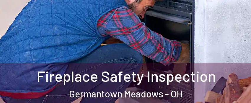 Fireplace Safety Inspection Germantown Meadows - OH