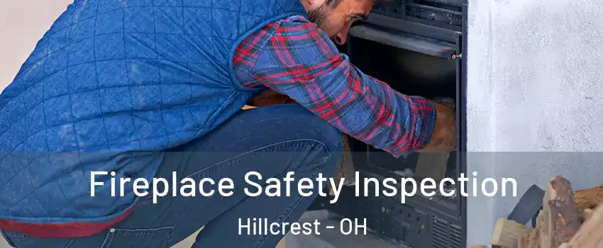 Fireplace Safety Inspection Hillcrest - OH