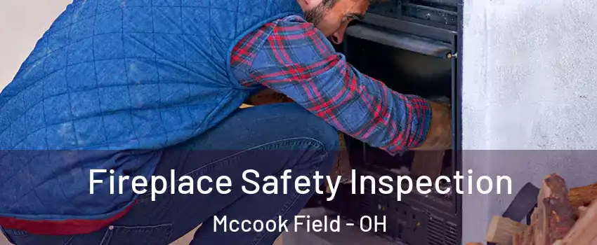 Fireplace Safety Inspection Mccook Field - OH