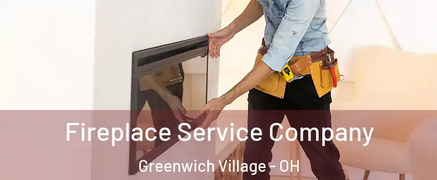 Fireplace Service Company Greenwich Village - OH