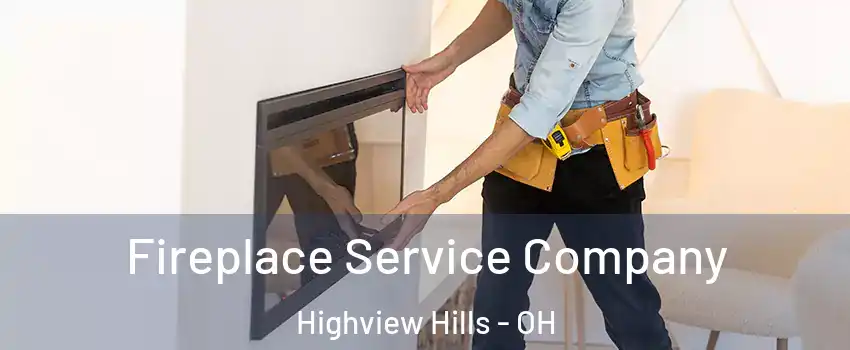 Fireplace Service Company Highview Hills - OH