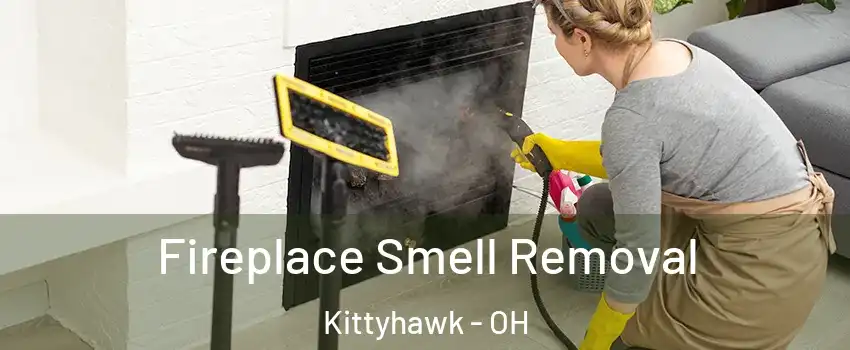 Fireplace Smell Removal Kittyhawk - OH