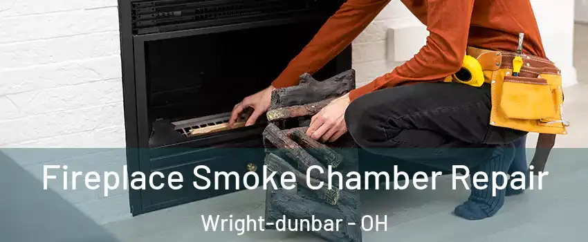 Fireplace Smoke Chamber Repair Wright-dunbar - OH