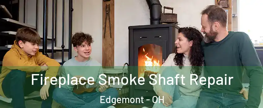 Fireplace Smoke Shaft Repair Edgemont - OH
