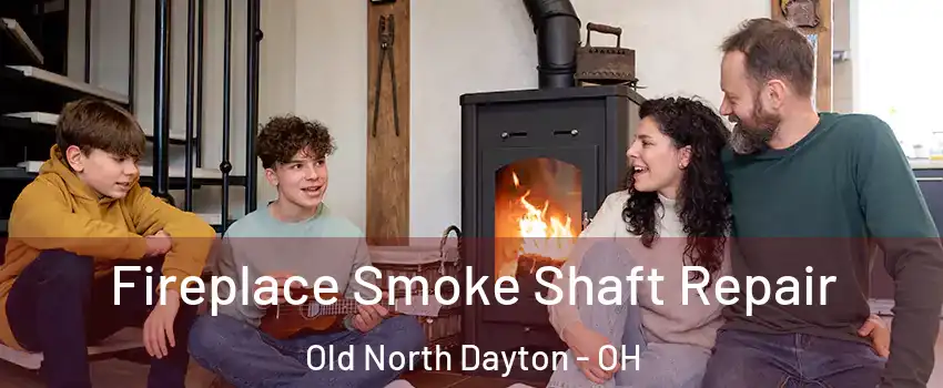 Fireplace Smoke Shaft Repair Old North Dayton - OH