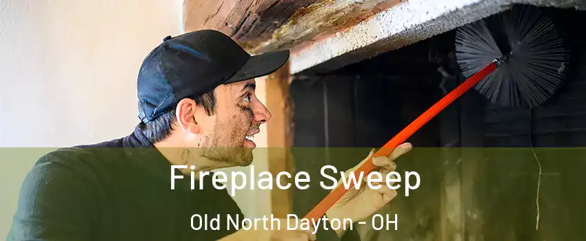 Fireplace Sweep Old North Dayton - OH
