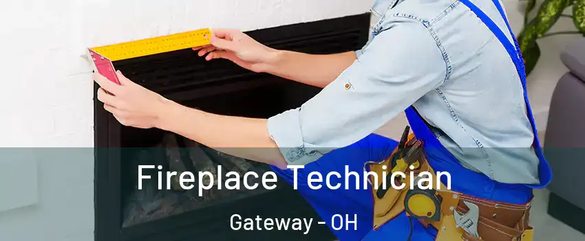 Fireplace Technician Gateway - OH