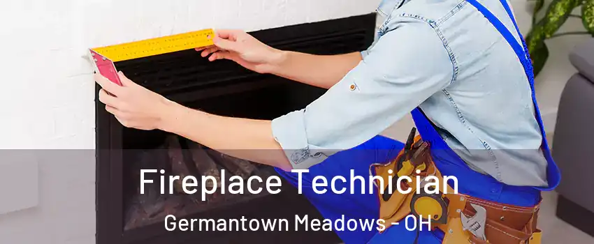 Fireplace Technician Germantown Meadows - OH