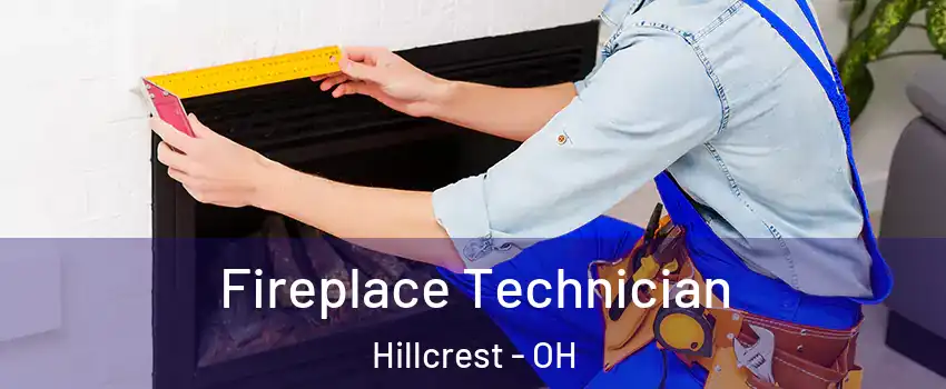 Fireplace Technician Hillcrest - OH