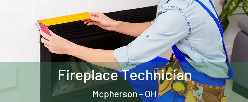Fireplace Technician Mcpherson - OH