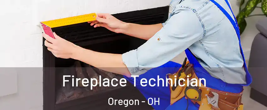 Fireplace Technician Oregon - OH