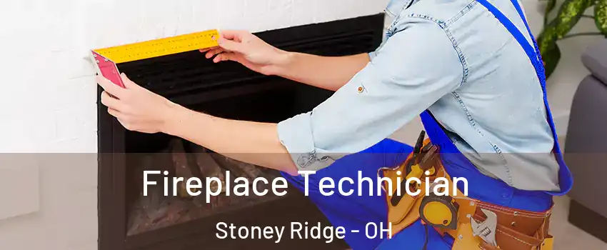 Fireplace Technician Stoney Ridge - OH