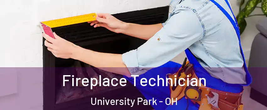 Fireplace Technician University Park - OH