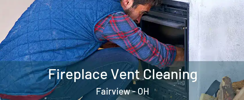 Fireplace Vent Cleaning Fairview - OH