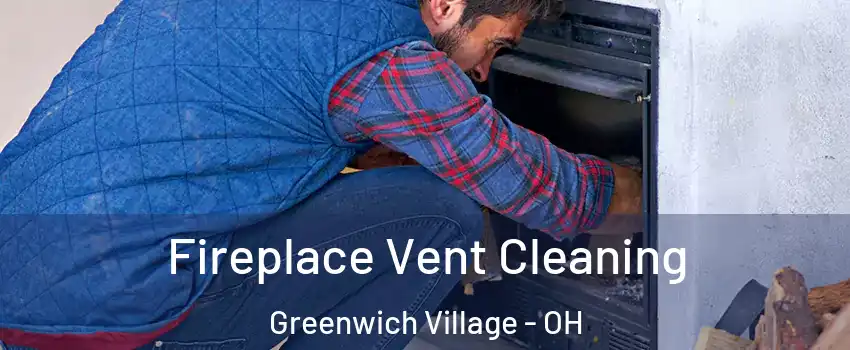 Fireplace Vent Cleaning Greenwich Village - OH