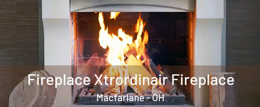 Fireplace Xtrordinair Fireplace Macfarlane - OH