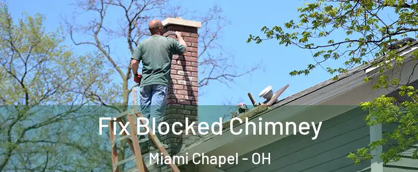 Fix Blocked Chimney Miami Chapel - OH