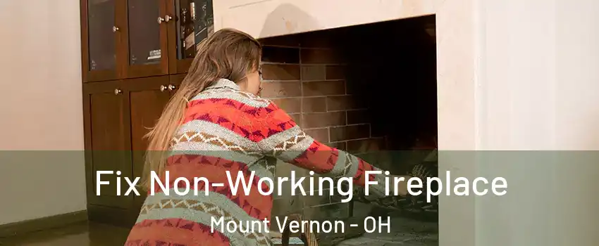 Fix Non-Working Fireplace Mount Vernon - OH