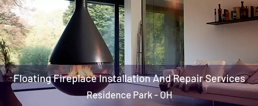 Floating Fireplace Installation And Repair Services Residence Park - OH