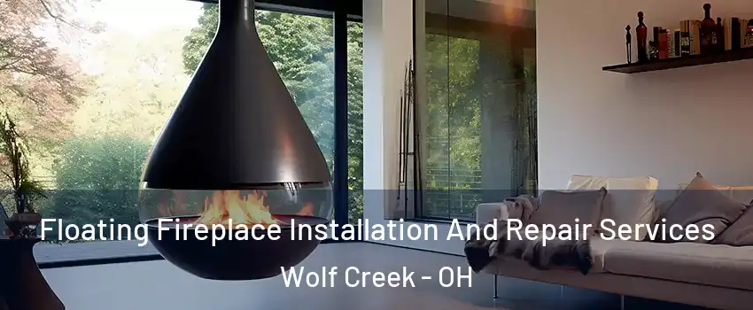 Floating Fireplace Installation And Repair Services Wolf Creek - OH