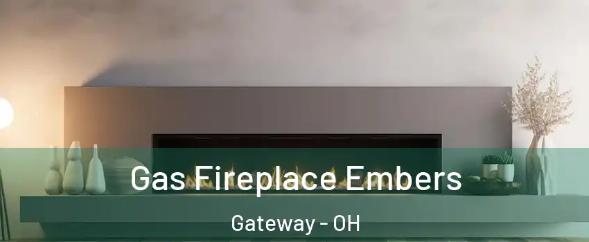 Gas Fireplace Embers Gateway - OH