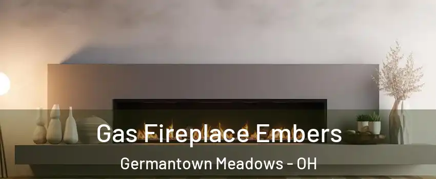 Gas Fireplace Embers Germantown Meadows - OH