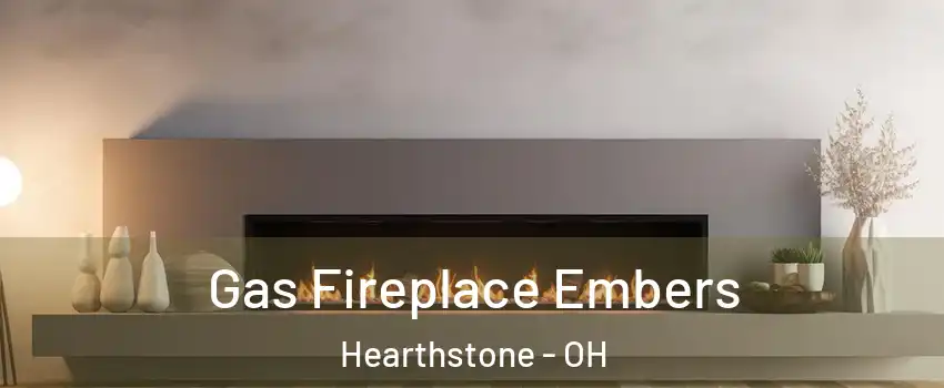 Gas Fireplace Embers Hearthstone - OH