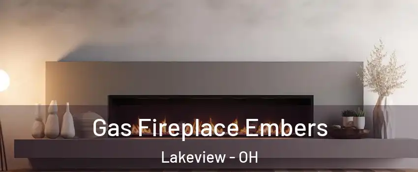 Gas Fireplace Embers Lakeview - OH
