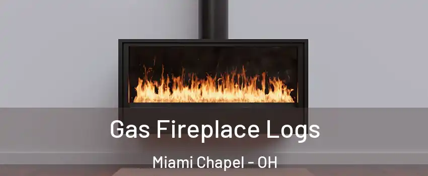 Gas Fireplace Logs Miami Chapel - OH