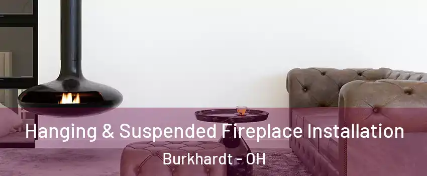 Hanging & Suspended Fireplace Installation Burkhardt - OH