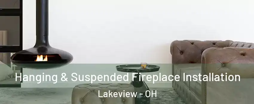 Hanging & Suspended Fireplace Installation Lakeview - OH
