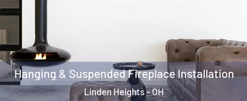 Hanging & Suspended Fireplace Installation Linden Heights - OH