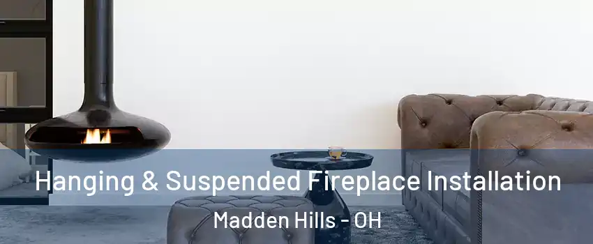 Hanging & Suspended Fireplace Installation Madden Hills - OH