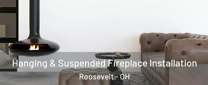 Hanging & Suspended Fireplace Installation Roosevelt - OH