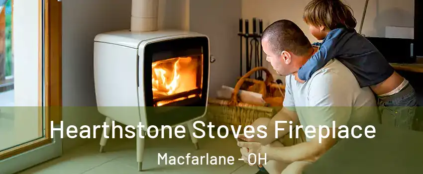 Hearthstone Stoves Fireplace Macfarlane - OH