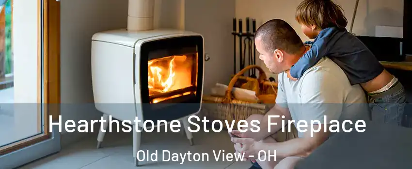Hearthstone Stoves Fireplace Old Dayton View - OH