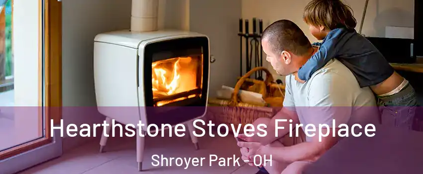 Hearthstone Stoves Fireplace Shroyer Park - OH