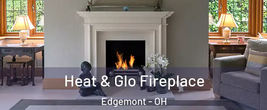 Heat & Glo Fireplace Edgemont - OH