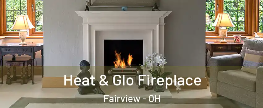 Heat & Glo Fireplace Fairview - OH