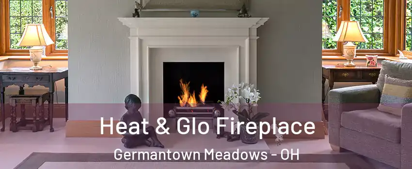 Heat & Glo Fireplace Germantown Meadows - OH