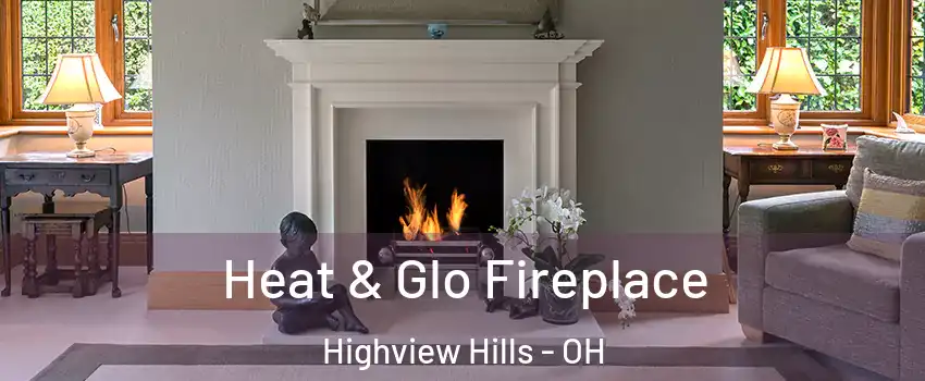 Heat & Glo Fireplace Highview Hills - OH