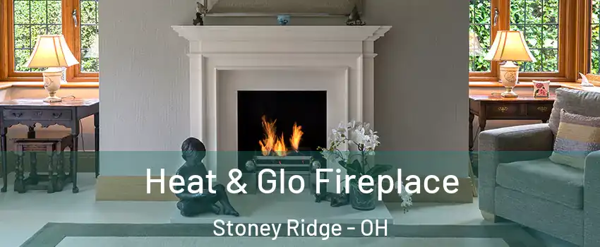 Heat & Glo Fireplace Stoney Ridge - OH