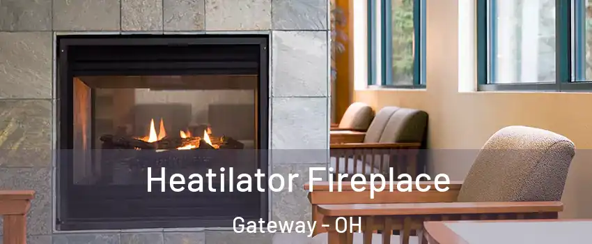Heatilator Fireplace Gateway - OH