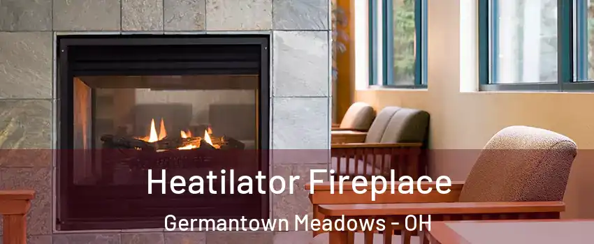 Heatilator Fireplace Germantown Meadows - OH